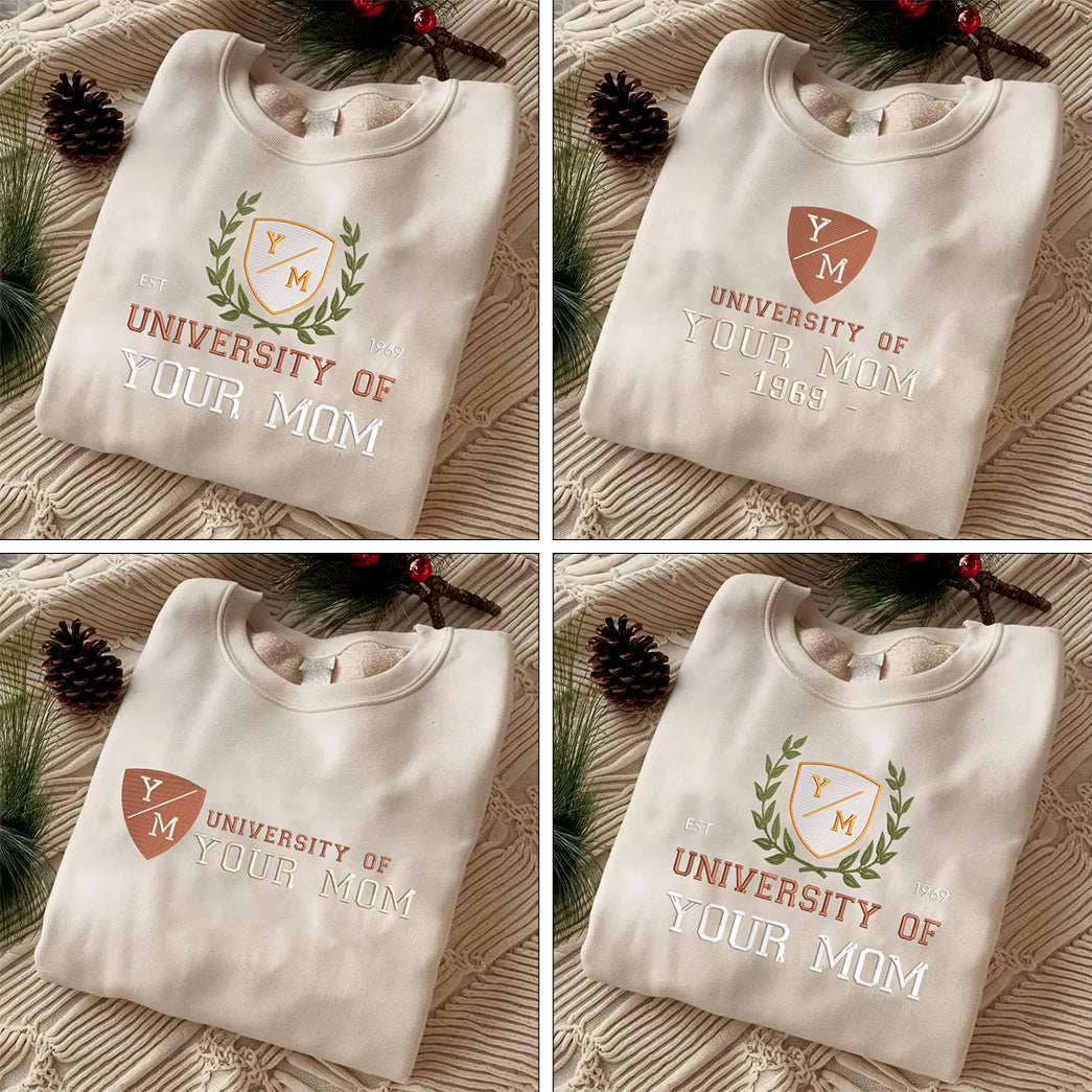 Mother's Day Personalized Embroidered University Of Your Mom Hoodie Sweatshirt T-Shirt