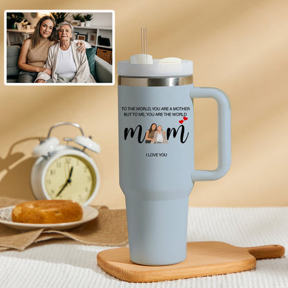 Mother's Day To Me You Are The World Personalized Text 40oz Insulated Mug with Handle and Straw Stainless Steel Custom Travel Cup Gift for Family Friends Couples