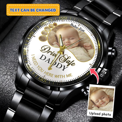 Drive Safe Daddy - Custom Stainless Steel Black Metal Watch