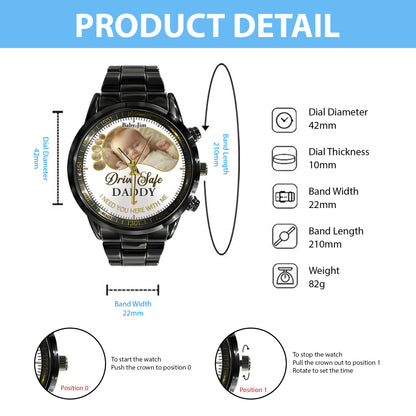 Drive Safe Daddy - Custom Stainless Steel Black Metal Watch