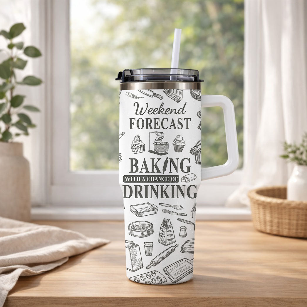 Weekend Forecast Baking With A Chance Of Drinking - Personalized 40oz Tumbler