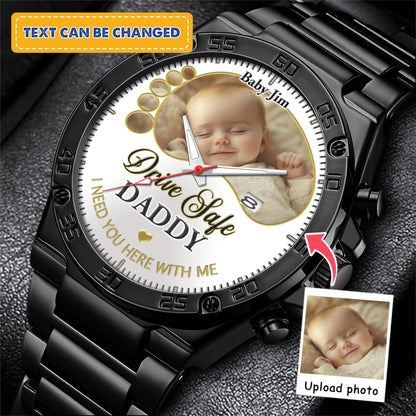 Drive Safe Daddy - Custom Stainless Steel Black Metal Watch