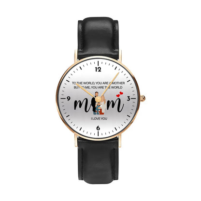 Mother's Day Personalized To The World You Are A Mother Quartz Watch