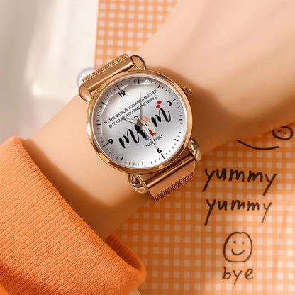 Mother's Day Personalized To The World You Are A Mother Mesh Strap Quartz Watch