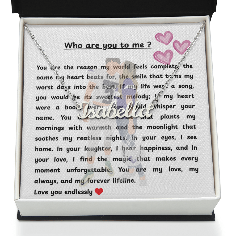 Custom Who Are You To Me Name Necklace