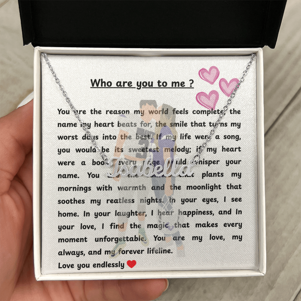 Custom Who Are You To Me Name Necklace