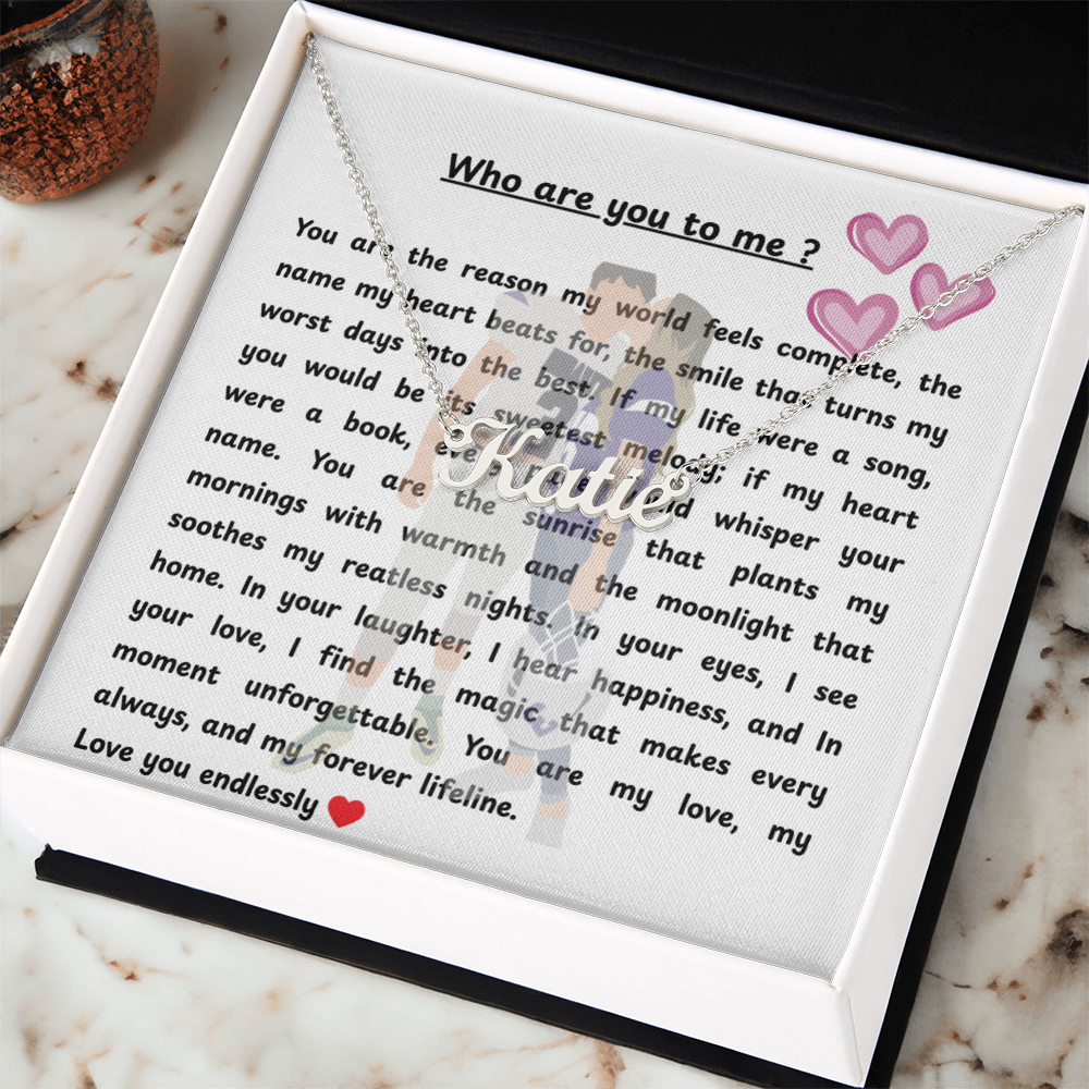 Custom Who Are You To Me Name Necklace