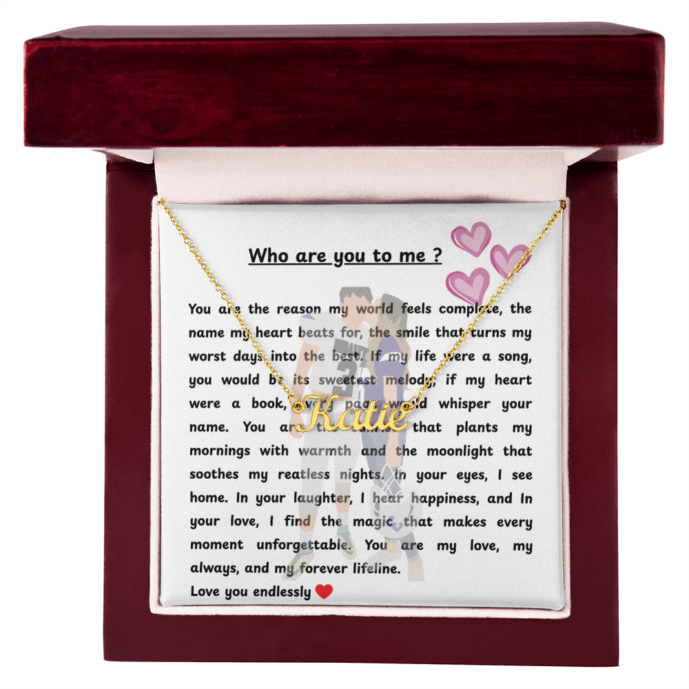 Custom Who Are You To Me Name Necklace