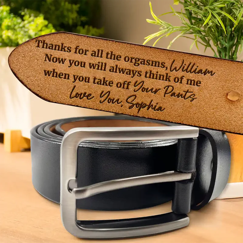 Couple Thanks For All The Orgasms From Wife To Husband - Personalized Engraved Leather Belt