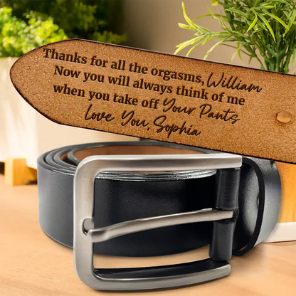 Couple Thanks For All The Orgasms From Wife To Husband - Personalized Engraved Leather Belt