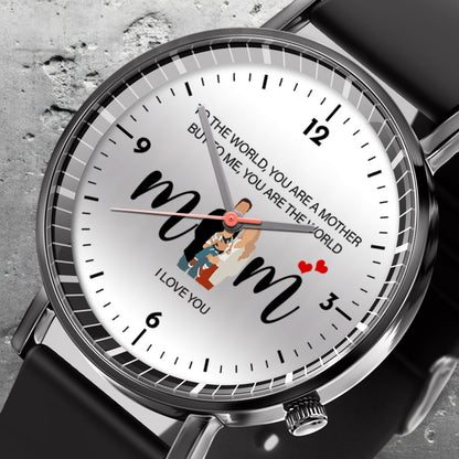Mother's Day Personalized To The World You Are A Mother Quartz Watch