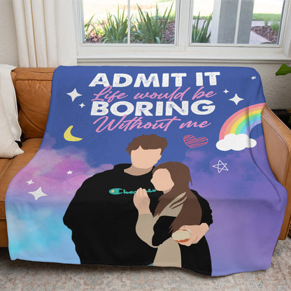 Valentine Personalized Life Would Be Boring Without Me Custom Soft Blanket